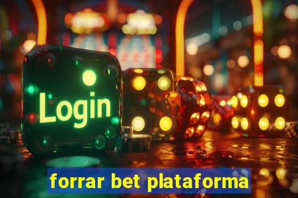 forrar bet plataforma