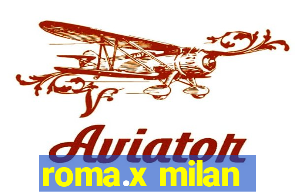 roma.x milan