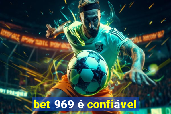 bet 969 é confiável