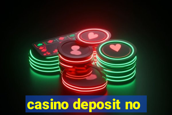 casino deposit no