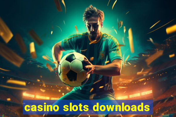 casino slots downloads