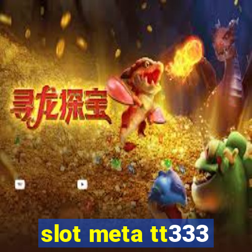 slot meta tt333