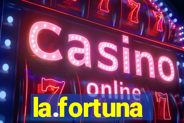 la.fortuna