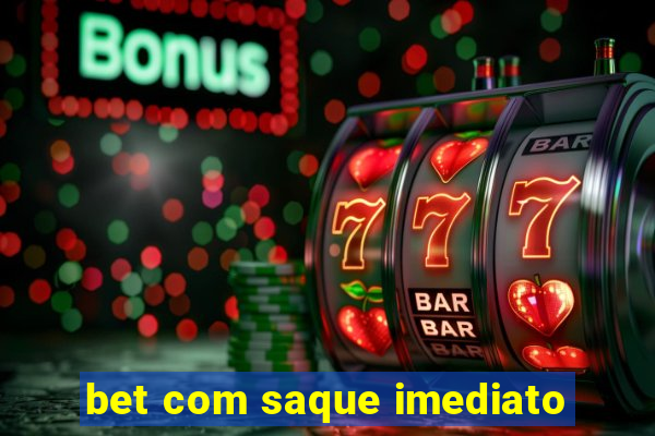 bet com saque imediato