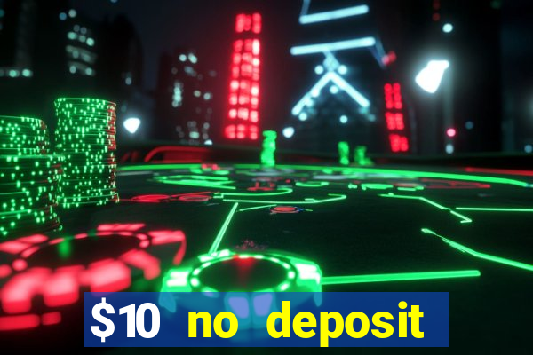 $10 no deposit mobile casino 2019