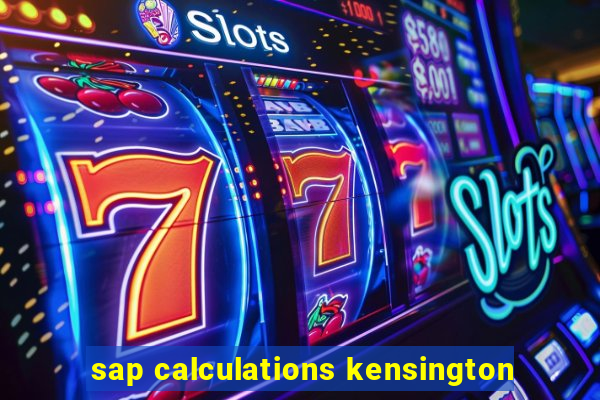 sap calculations kensington