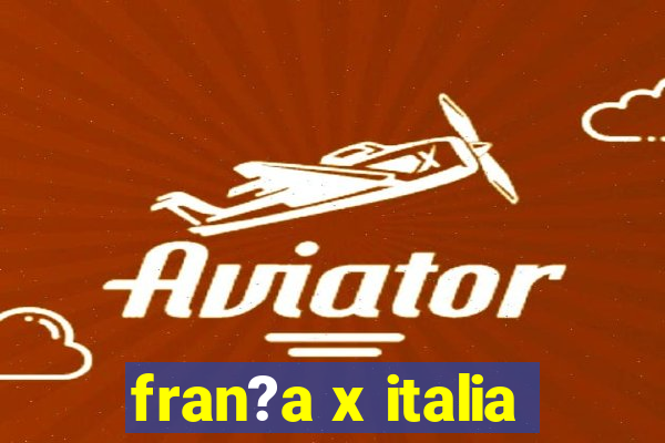 fran?a x italia