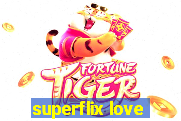 superflix love