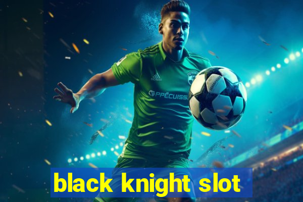 black knight slot