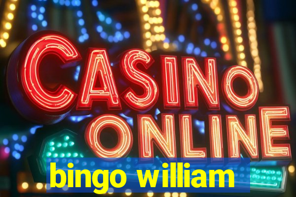 bingo william