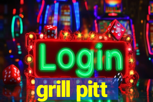 grill pitt