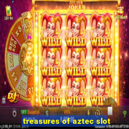 treasures of aztec slot