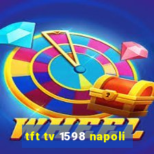 tft tv 1598 napoli