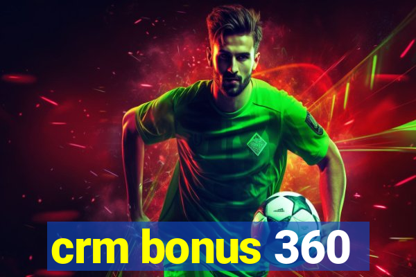 crm bonus 360