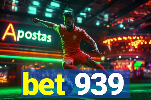 bet 939