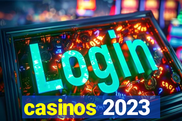 casinos 2023