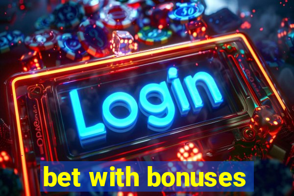 bet with bonuses