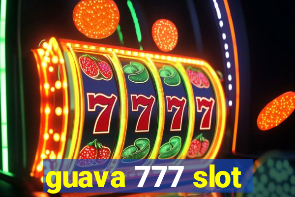 guava 777 slot