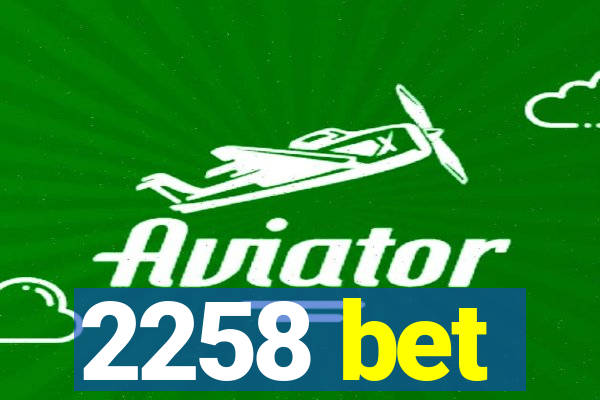 2258 bet