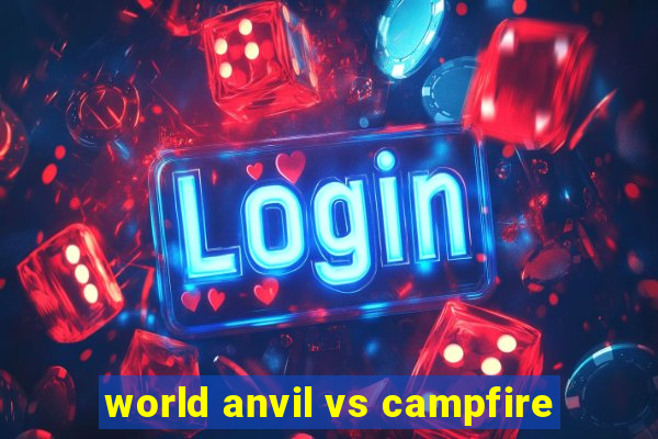 world anvil vs campfire