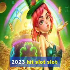 2023 hit slot slot