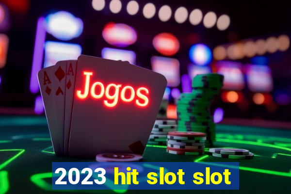 2023 hit slot slot