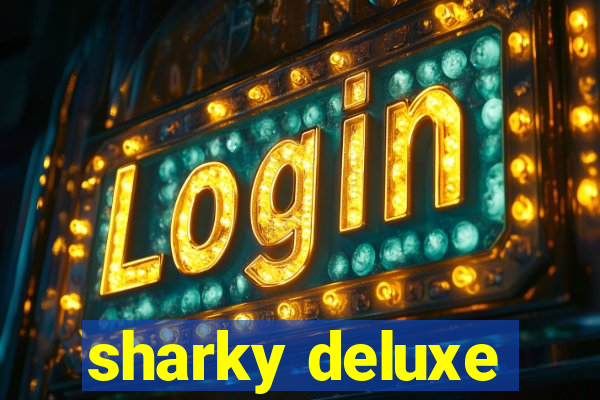 sharky deluxe