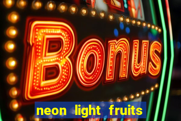 neon light fruits slot free play