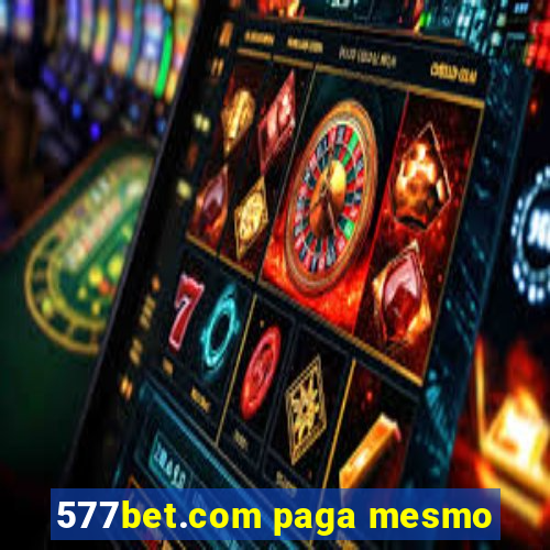 577bet.com paga mesmo