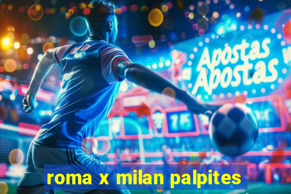 roma x milan palpites