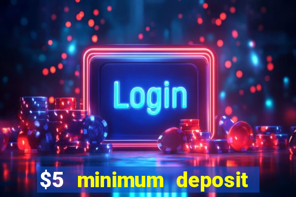 $5 minimum deposit casino australia 2024