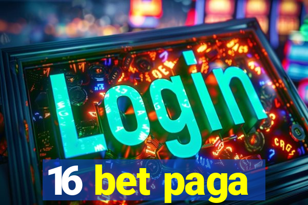 16 bet paga