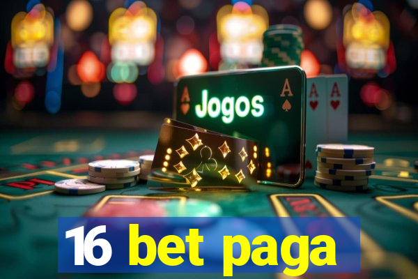 16 bet paga