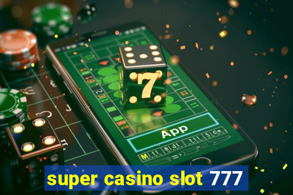 super casino slot 777