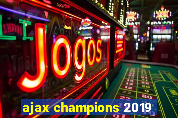 ajax champions 2019