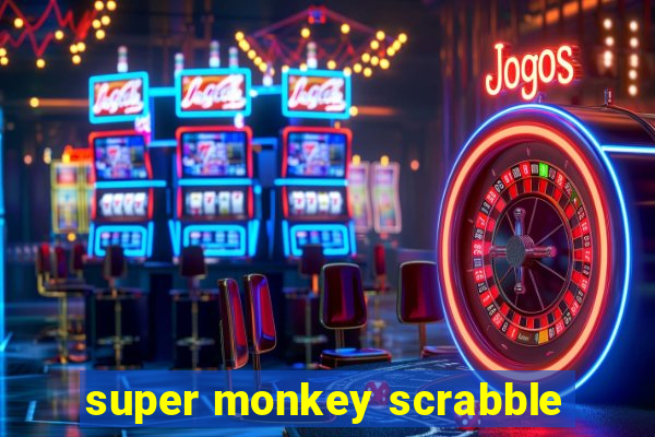 super monkey scrabble