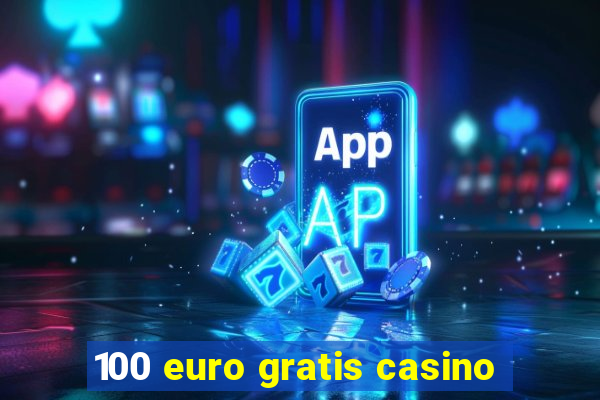 100 euro gratis casino