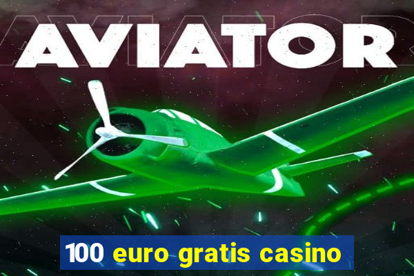 100 euro gratis casino