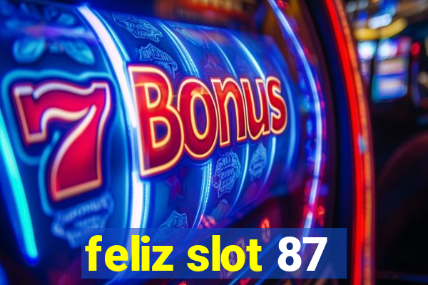 feliz slot 87