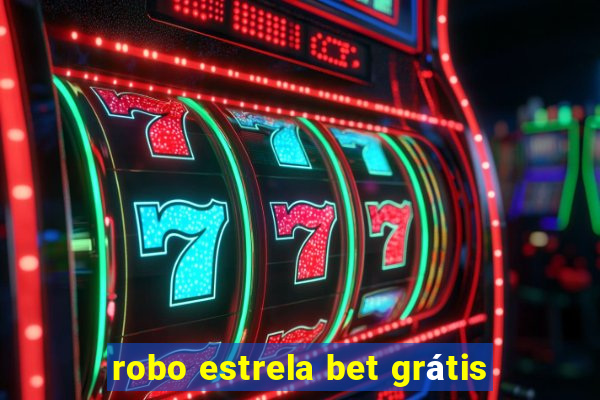 robo estrela bet grátis