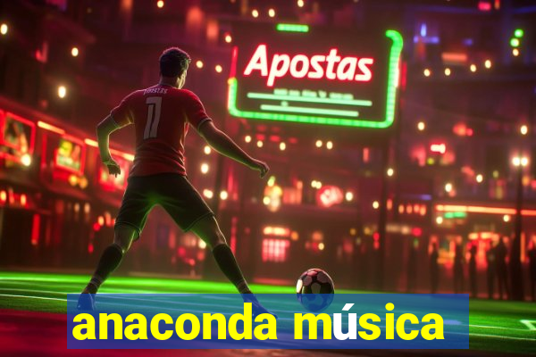 anaconda música