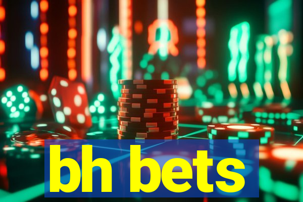 bh bets