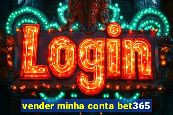 vender minha conta bet365