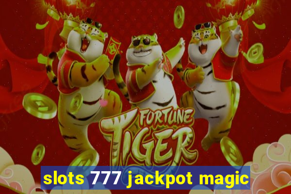 slots 777 jackpot magic