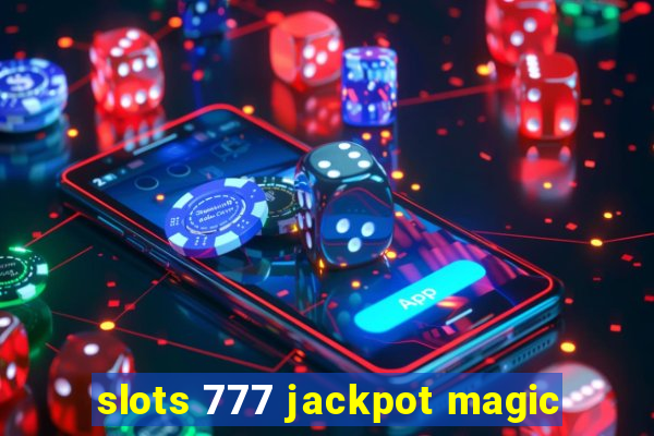 slots 777 jackpot magic