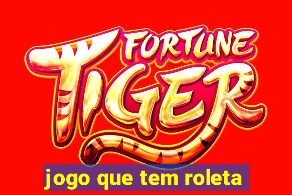 jogo que tem roleta