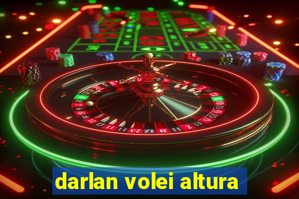 darlan volei altura