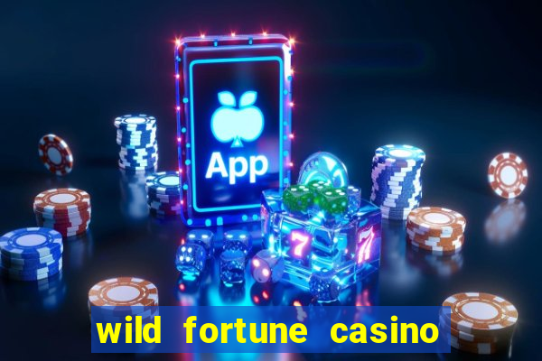 wild fortune casino online gambling