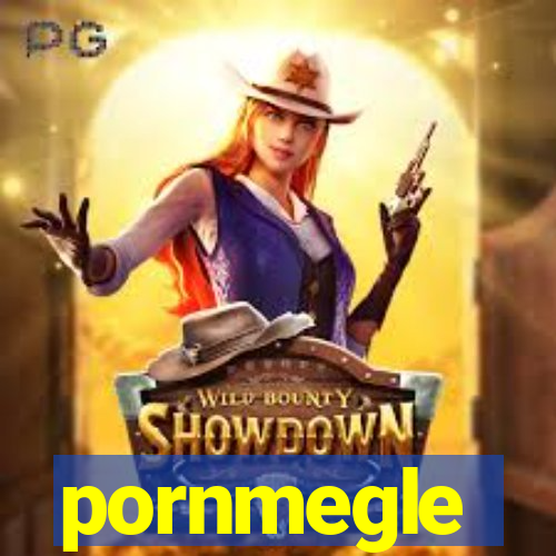 pornmegle