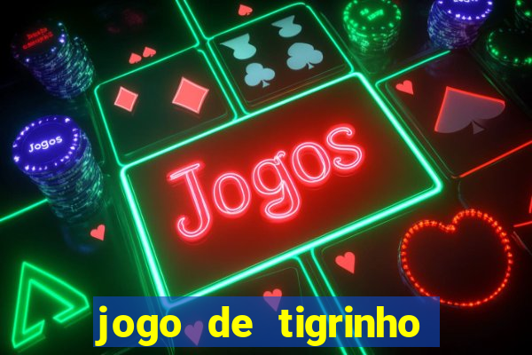 jogo de tigrinho com b?nus